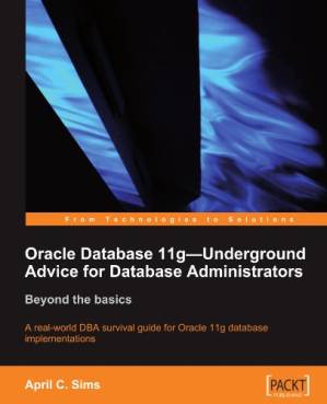 دانلود کتاب Oracle Database 11g – Underground Advice for Database Administrators: Beyond the basics