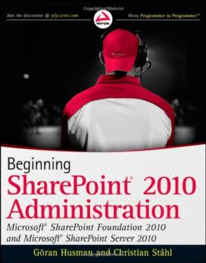 دانلود کتاب Beginning SharePoint 2010 Administration: Microsoft SharePoint Foundation 2010 and Microsoft SharePoint Server 2010