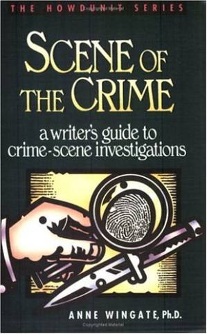 دانلود کتاب Scene of the Crime: A Writer’s Guide to Crime Scene Investigation (Howdunit Series)
