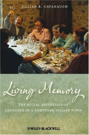 دانلود کتاب Living Memory: The Social Aesthetics of Language in a Northern Italian Town