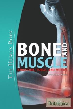دانلود کتاب Bone and Muscle: Structure, Force, and Motion (The Human Body)