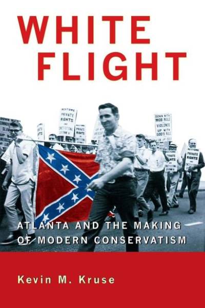 دانلود کتاب White Flight. Atlanta and the Making of Modern Conservatism