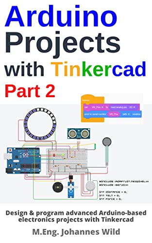 دانلود کتاب Arduino Projects with Tinkercad | Part 2: Design & program advanced Arduino-based electronics