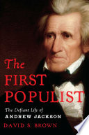 دانلود کتاب The First Populist : Defiant Life of Andrew Jackson