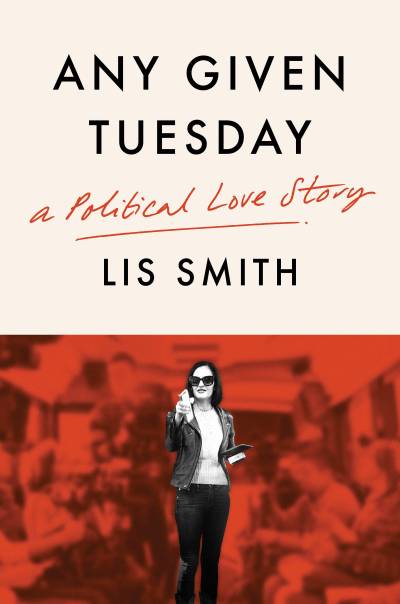 دانلود کتاب Any Given Tuesday: A Political Love Story