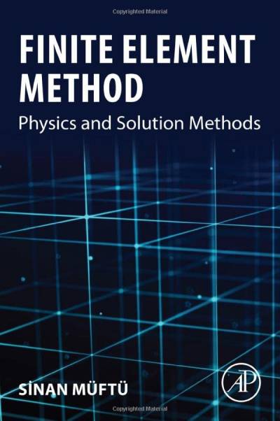 دانلود کتاب Finite Element Method: Physics and Solution Methods