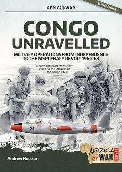 دانلود کتاب Congo Unravelled: Military Operations from Independence to the Mercenary Revolt 1960-1968