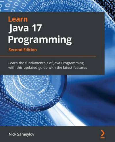 دانلود کتاب Learn Java 17 Programming: the fundamentals of Programming with this updated guide latest features, 2nd Ed