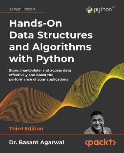 دانلود کتاب Hands-On Data Structures and Algorithms with Python: Store, Manipulate, Access Effectively, 3rd Edition