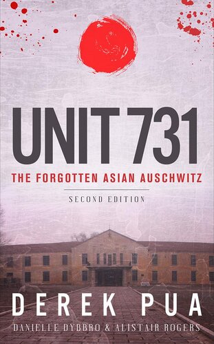 دانلود کتاب Unit 731: The Forgotten Asian Auschwitz (Uncovering 731) Second Revised Edition
