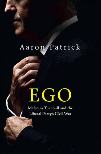 دانلود کتاب Ego: Malcolm Turnbull and the Liberal Party’s Civil War