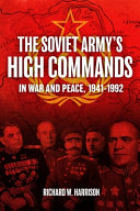 دانلود کتاب The Soviet Army High Commands in War and Peace, 1941-1992