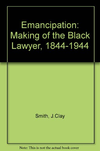 دانلود کتاب Emancipation: The Making of Black Lawyer, 1844-1944