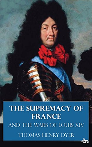 دانلود کتاب The Supremacy of France and Wars Louis XIV