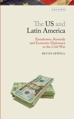 دانلود کتاب The US and Latin America : Eisenhower, Kennedy Economic Diplomacy in Cold War