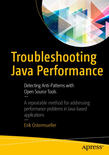 دانلود کتاب Troubleshooting Java Performance: Detecting Anti-Patterns with Open Source Tools