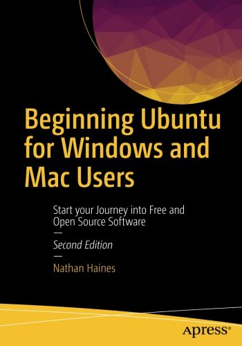دانلود کتاب Beginning Ubuntu for Windows and Mac Users: Start your Journey into Free Open Source Software