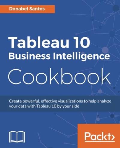 دانلود کتاب Tableau 10 Business Intelligence Cookbook