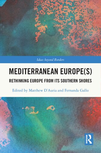 دانلود کتاب Mediterranean Europe(s): Rethinking Europe from Its Southern Shores