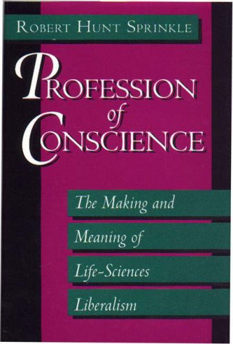 دانلود کتاب Profession of Conscience: The Making and Meaning Life-Sciences Liberalism