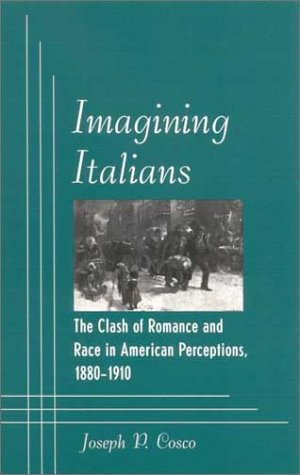 دانلود کتاب Imagining Italians: The Clash of Romance and Race in American Perceptions, 1880-1910