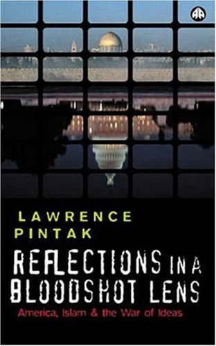 دانلود کتاب Reflections in a Bloodshot Lens: America, Islam, and the War of Ideas