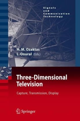 دانلود کتاب Three-Dimensional Television: Capture, Transmission, Display (Signals and Communication Technology