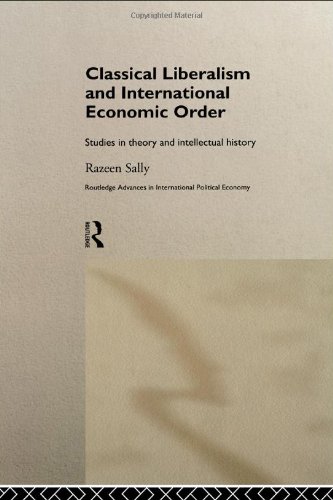 دانلود کتاب Classical Liberalism and International Economic Order: Studies in Theory Intellectual History (Routledge Advances Political Economy, 2