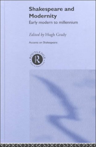 دانلود کتاب Shakespeare and Modernity: Early Modern to Millennium (Accents on Shakespeare