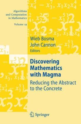 دانلود کتاب Discovering Mathematics with Magma: Reducing the Abstract to Concrete (Algorithms and Computation in Mathematics