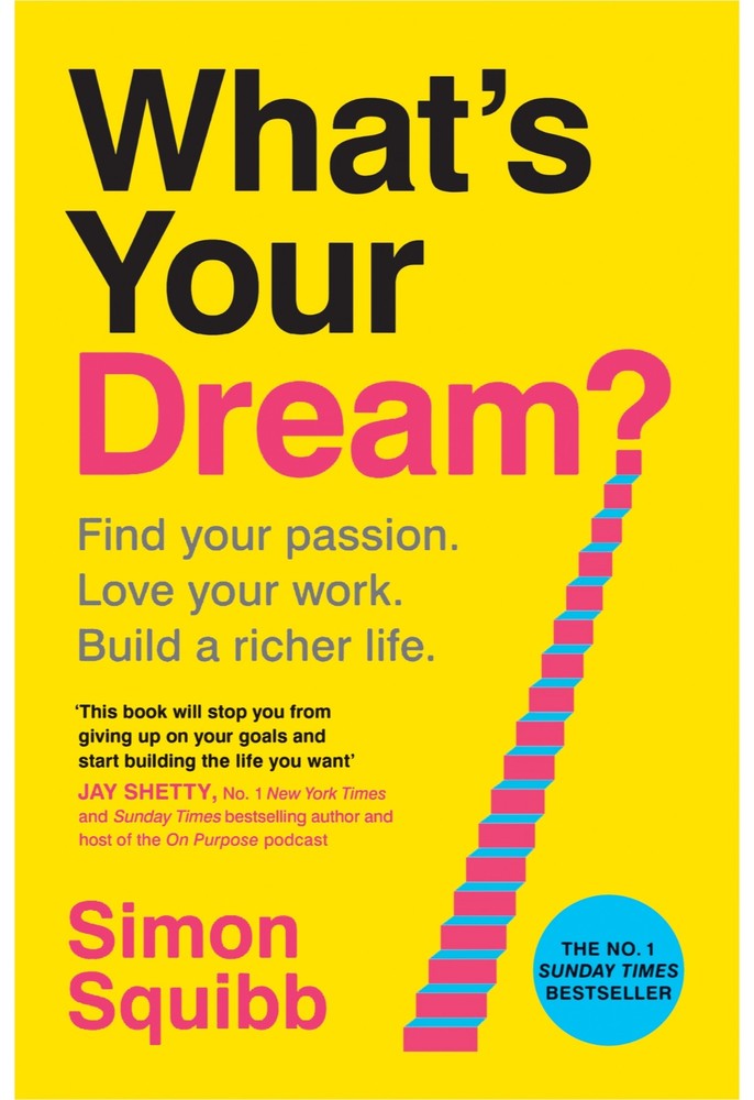 کتاب What's Your Dream? Find Your Passion, Love Your Work and Build a Richer Life by Simon Squibb
