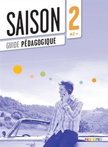 کتاب معلم سزون فرانسه Saison 2 niv.A2+ - Guide pédagogique