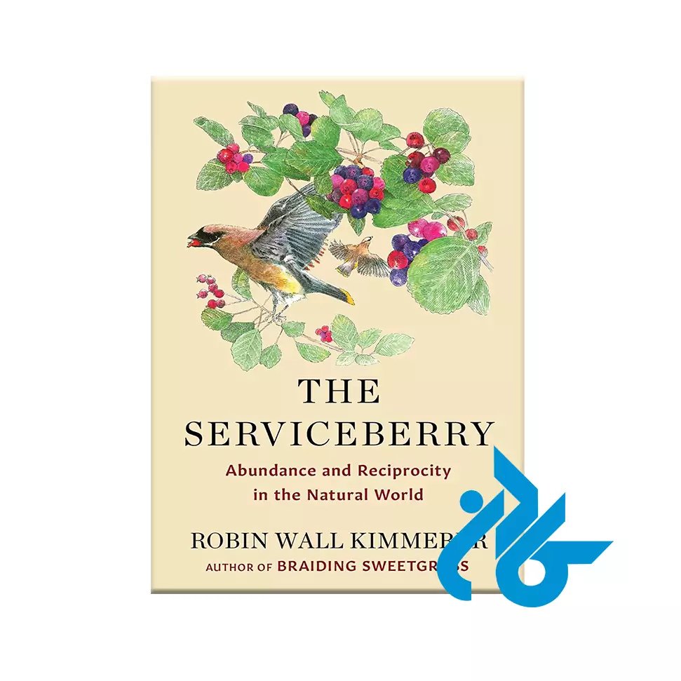 کتاب The Serviceberry: Abundance and Reciprocity in the Natural World