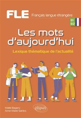 کتاب Les mots d’aujourd’hui. – Lexique thématique de l’actualité. B1-B2