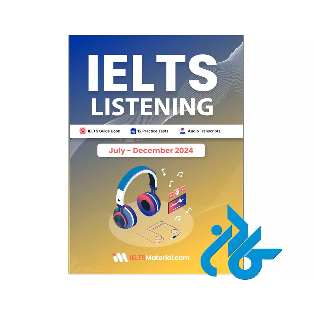 کتاب انگلیسی آزمون آیلتس اچوال تست IELTS Listening July December 2024 IELTS Actual Tests