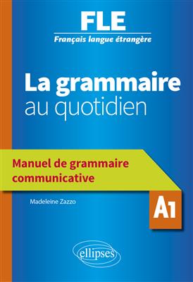 کتاب La grammaire au quotidien – Manuel de grammaire communicative – A1