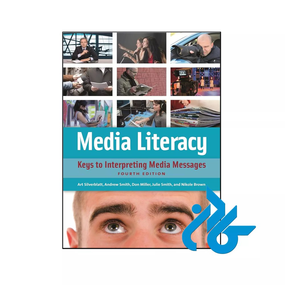 کتاب Media Literacy Keys to Interpreting Media Messages 4th