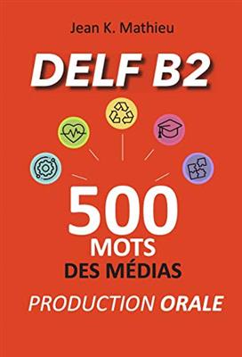 کتاب Production Orale DELF B2 – 500 mots des médias