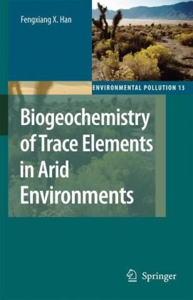 دانلود کتاب Biogeochemistry of Trace Elements in Arid Environments (Environmental Pollution