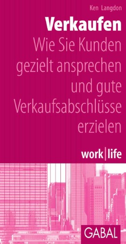 دانلود کتاب Verkaufen: Wie Sie Kunden gezielt ansprechen und gute Verkaufsabschlüsse erzielen