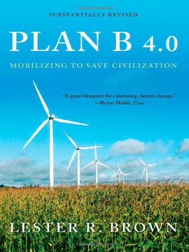 دانلود کتاب Plan B 4.0: Mobilizing to Save Civilization (Substantially Revised