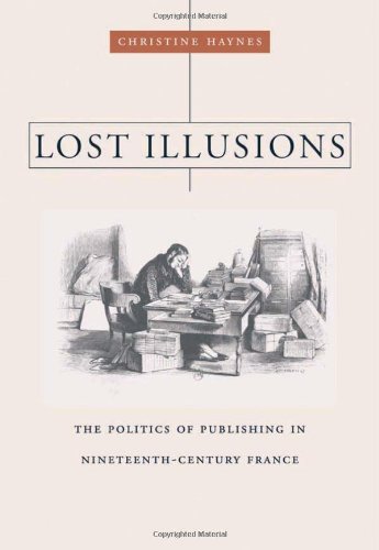 دانلود کتاب Lost Illusions: The Politics of Publishing in Nineteenth-Century France (Harvard Historical Studies