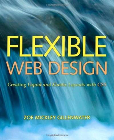 دانلود کتاب Flexible Web Design: Creating Liquid and Elastic Layouts with CSS