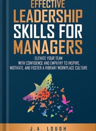 کتاب Effective Leadership Skills for Managers (مهارت‌های رهبری مؤثر برای مدیران) نسخه انگلیسی PDF | جی. ای. لاف