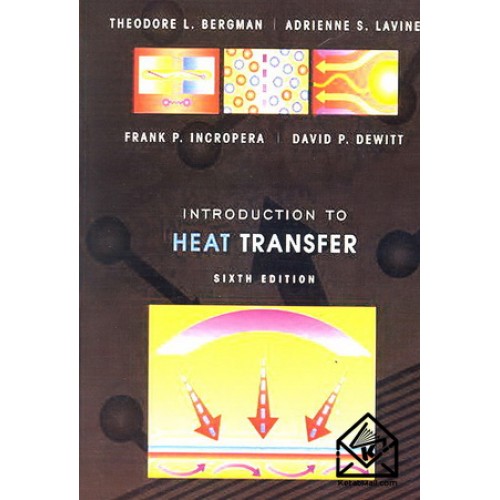 کتاب مقدمه ای بر انتقال گرما اینکروپرا ویراست 6 INTRODUCTION TO HEAT TRANSFER – افست (زبان اصلی)
