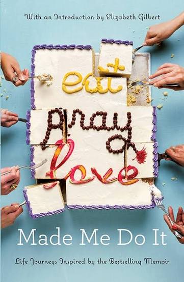 کتاب Eat, Pray, Love Made Me Do It (بخور، دعا کن، عشق بورز مرا به این کار واداشت) نسخه انگلیسی PDF | الیزابت گیلبرت