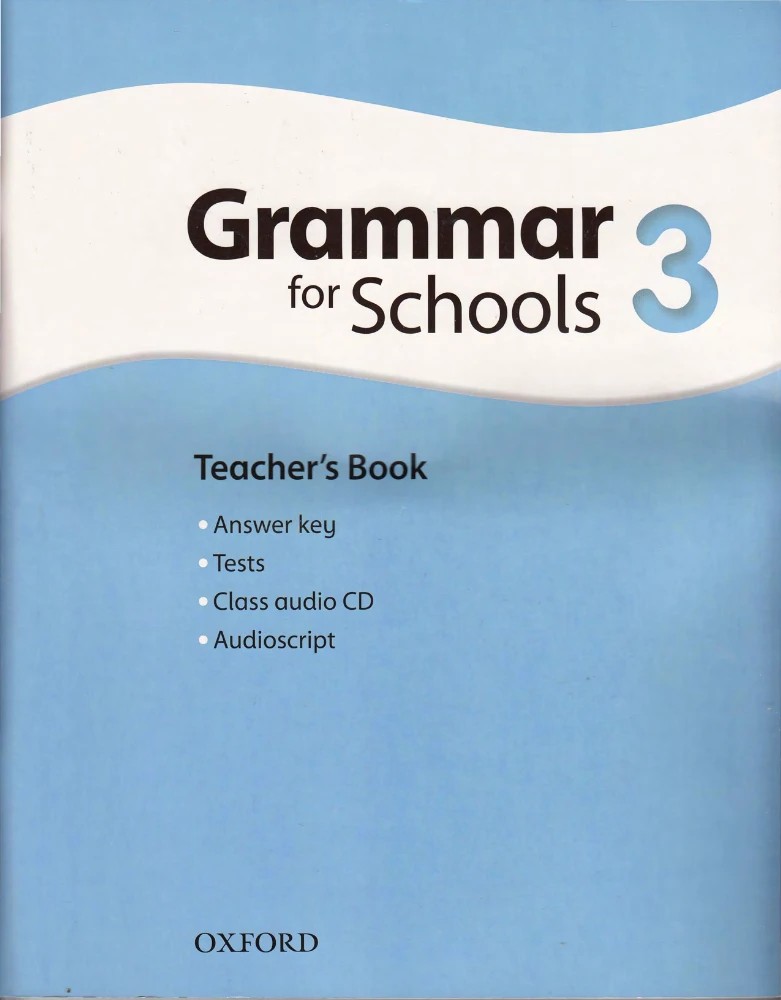 کتاب Oxford Grammar for Schools 3 Teacher’s Book (گرامر آکسفورد برای مدارس ۳، کتاب معلم) نسخه انگلیسی PDF