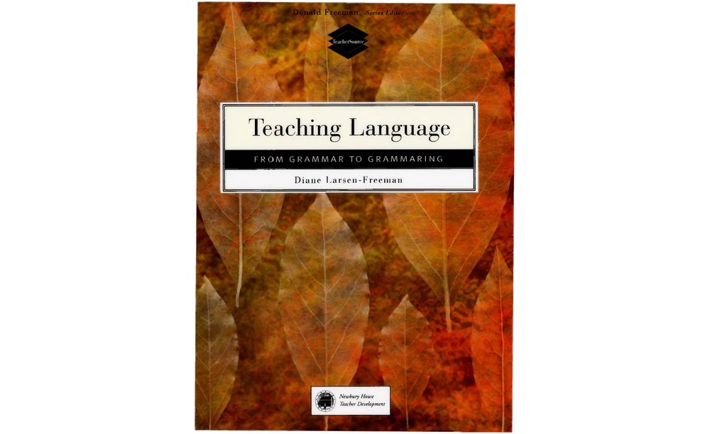 کتاب Teaching Language: From Grammar to Grammaring (آموزش زبان: از گرامر تا گرامرسازی) نسخه انگلیسی PDF | Diane Larsen-Freeman