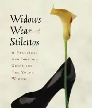 دانلود کتاب Widows Wear Stilettos: A Practical and Emotional Guide for the Young Widow