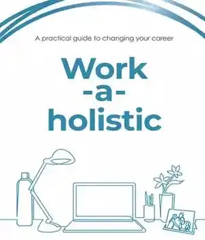 دانلود کتاب Work-a-holistic: A practical guide to changing your career